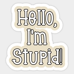 Hello, I'm Stupid Sticker